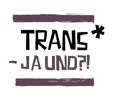 Schriftzug TRANS* - JA UND?! in zwei Zeilen, begrenzt von einem Balken oben und unten, in weiß/lila