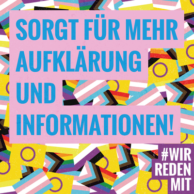 "Sorgt für mehr Aufklärung und Informationen!" Hellblauer Schriftzug, rosa hinterlegt, vor einem Hintergrund von vielen kleinen Trans*- , Inter*- und progressiven Regenbogenflaggen. In der rechten unteren Ecke das #WRM-Logo weiß auf lila.